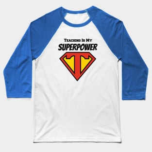 Teaching is My Superpower Baseball T-Shirt